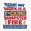 Today My Work Is a F*cking Dumpster Fire | ADHD Overwhelm Reset